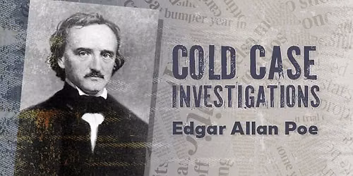 Cold Case Investigations: Death of Edgar Allan Poe