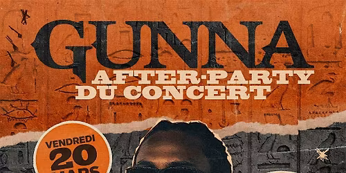 GUNNA AFTER PARTY DU CONCERT - PARIS