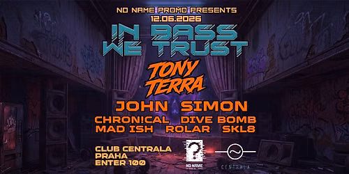 IN BASS WE TRUST: Tony Terra, Jonh Simon: Centrala | Praha 12\/06\/2026