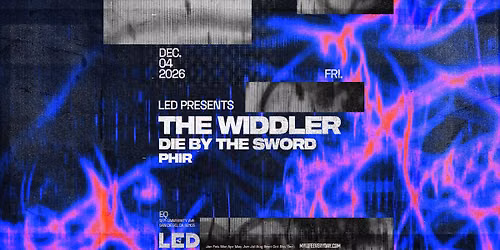 LED presents The Widdler with Die By The Sword + PHIR