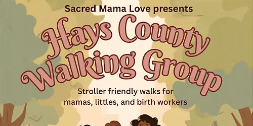 Hays County Walking Group: Stroller friendly walks for mamas, littles, & birth workers