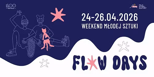 FLOW DAYS | WEEKEND M\u0141ODEJ SZTUKI 