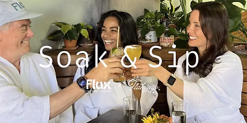 Soak & Sip at Flux: Every Tuesday\u2013Thursday