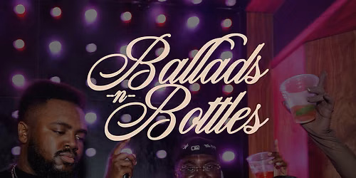 Ballads 'N Bottles: Two Year Anniversary