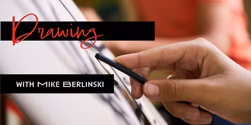 Drawing with Mike Berlinski - Fall 2025 - Session 2