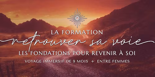 Formation Retrouver Sa Voie ~ Voyage Immersif de 9 mois : Les fondations pour revenir \u00e0 Soi
