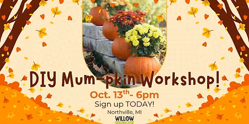 10\/13 Mum-pkin Making Fall Workshop