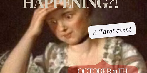 \u201cWhat the Hell is Happening?!\u201d Tarot Event