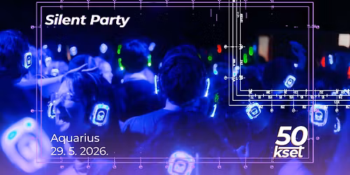 KSET50: Silent Party @ klub Aquarius