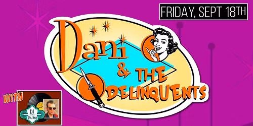DANI & THE DELINQUENTS at The Moose with DJ DR NATE! 