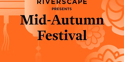 Riverscape Presents: Mid-Autumn Festival Celebration with Dear Asia London