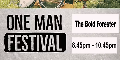 One Man Festival @ The Bold Forester