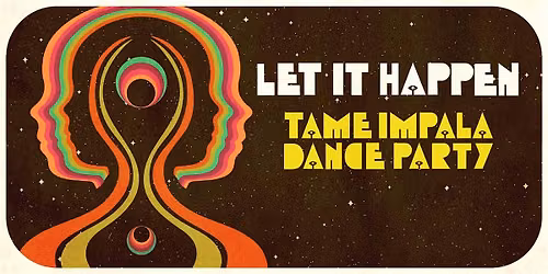 Let It Happen: Tame Impala Dance Party [Vancouver]