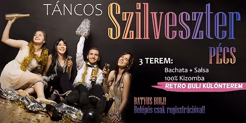 T\u00e1ncos Szilveszter | P\u00e9cs 12.31. | 3 terem | Salsa&Bachata +Kizomba + RETRO\/Europop DISCO