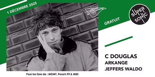 C Douglas \u2022 Arkange \u2022 Jeffers Waldo \/ Supersonic (Free entry)