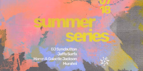 Turbina Summer Series vol. 2 w\/ DJ Syncbutton, Jaffa Surfa, Maron & Galactic Jackson, Murahni