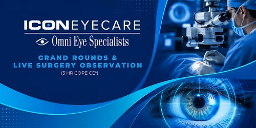 ICON Eyecare + Omni Eye Specialists 3 HR Grand Rounds & Live Sx CE