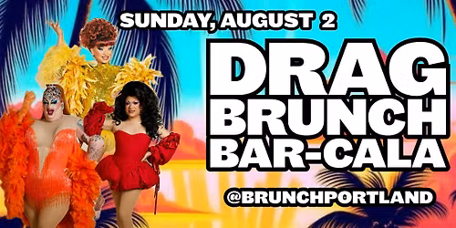 DRAG BRUNCH BAR-CALA (Sunday August 2)
