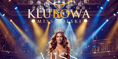 KLUBOWA MISS POLSKI \u2013 WYBORY MISS KLUBU DISCO \u2728