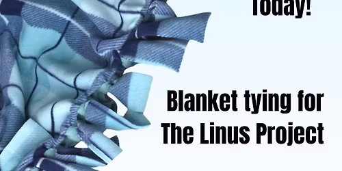 Join us for tying blankets for the Linus Project at 2:00 PM in the gathering room!