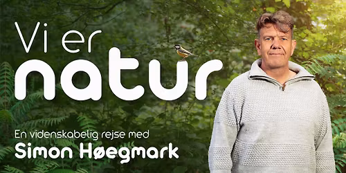 Vi er natur \u2013 med Simon H\u00f8egmark | K\u00f8benhavn