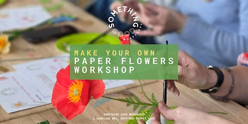 Make Your Own Paper Flowers at Something Good Workshops