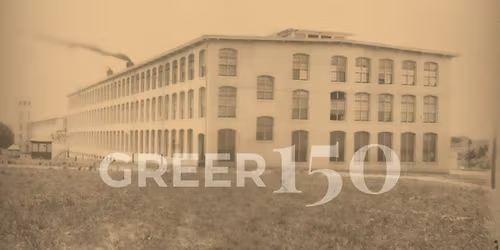 Greer150: The Textile Era