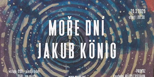 Mo\u0159e dn\u00ed + Jakub K\u00f6nig na Provoze | Ostrava