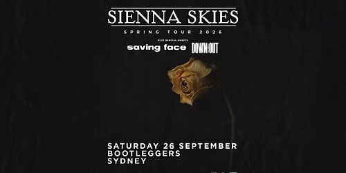 Sienna Skies | Spring Tour 2026 w Saving Face & Down and Out | + Last Words Afterparty