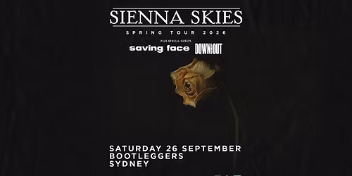Sienna Skies | Spring Tour 2026 w Saving Face & Down and Out | + Last Words Afterparty