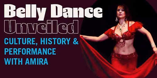 Belly Dance Unveiled: Culture, History & Performance with Amira