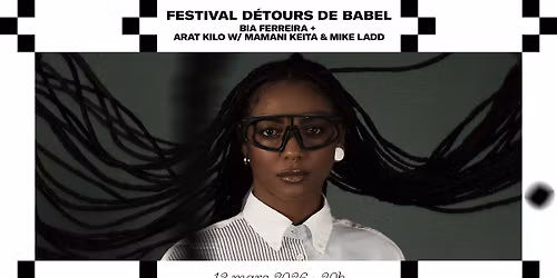Soir\u00e9e d'ouverture D\u00e9tours de Babel 2026 : BIA FERREIRA + ARAT KILO W\/ MAMANI KEITA & MIKE LADD