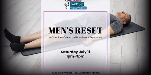 Men\u2019s Reset: A Conscious Connected Breathwork Experience. 