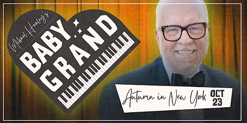 Mikael Healey's Baby Grand: Autumn in New York (Tickets Include 2 Drinks)