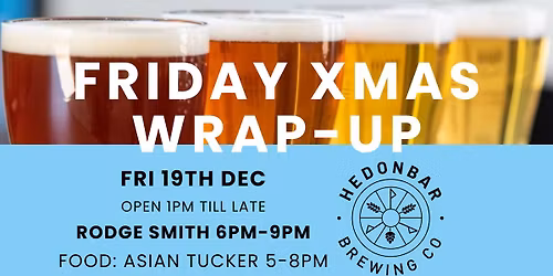 Friday Xmas Wrap up @ Hedonbar Brewing