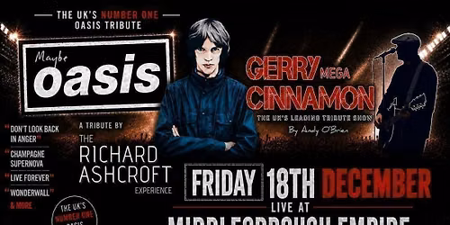 Maybe Oasis, The Richard Ashcroft Experience &amp; Gerry Mega Cinnamon (LIVE) 