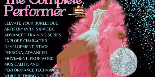 Burlesque 301: The Complete Performer