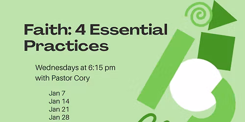 Wednesday Nights with Pastor Cory - Faith: 4 Essential Practices