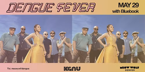 KGNU Presents: Dengue Fever at Meow Wolf Denver