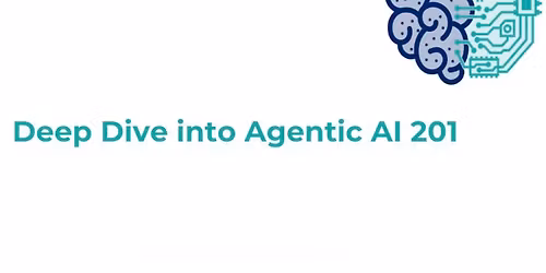 Deep Dive into Agentic AI 201