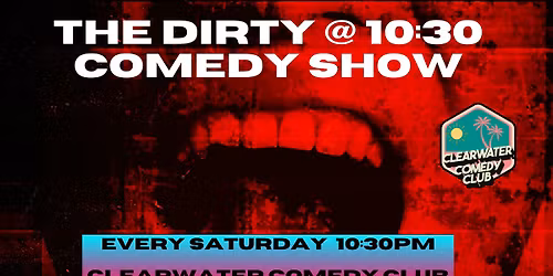 Dirty @ 10:30 - Dirty Comedy Show