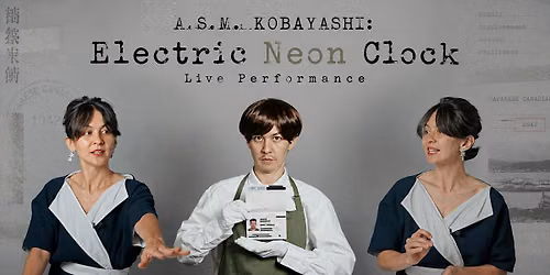 A.S.M. Kobayashi: Electric Neon Clock - Live Performance