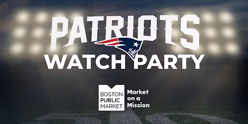 Patriots Watch Party at Boston Public Market