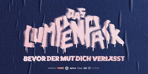 DAS LUMPENPACK - BEVOR DER MUT DICH VERL\u00c4SST - K\u00f6ln, Palladium