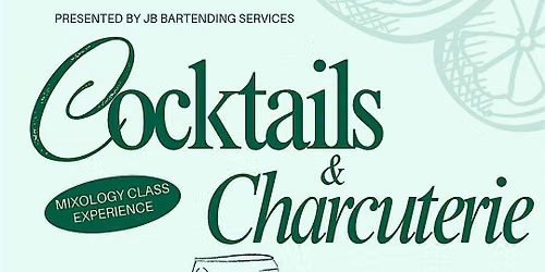 Cocktails & Charcuterie - Mixology classes
