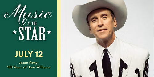 Music at the Star: Jason Petty - 100 Years of Hank Williams