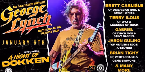 A NIGHT OF DOKKEN w\/ GEORGE LYNCH, BRETT CARLISLE, TERRY ILOUS, GABRIEL, JARON GULINO, & BRIAN TICHY