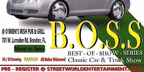 B.O.S.S. Classic Car & Truck Show BY STREET WORLD ENTERTAINMENT