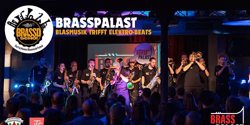 BrassPalast: Blasmusik trifft Elektro-Beats (Brassd scho! Festival)