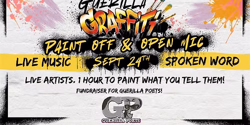 Guerilla Graffiti - PAINT OFF & OPEN MIC! - Live Music & Spoken Word